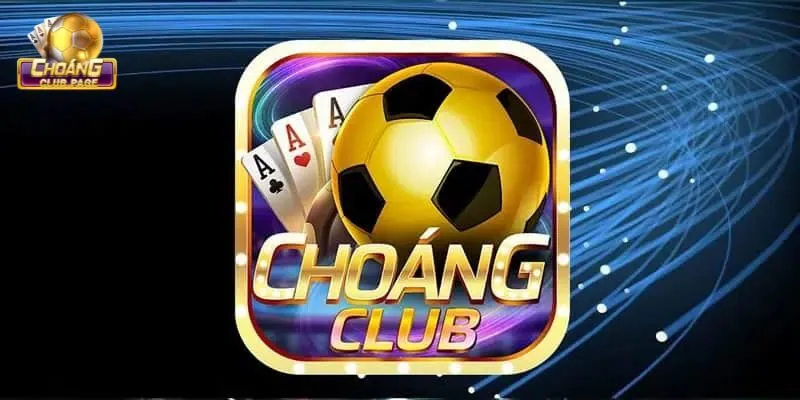 Giới thiệu Choangclub về ưu điểm nổi bật